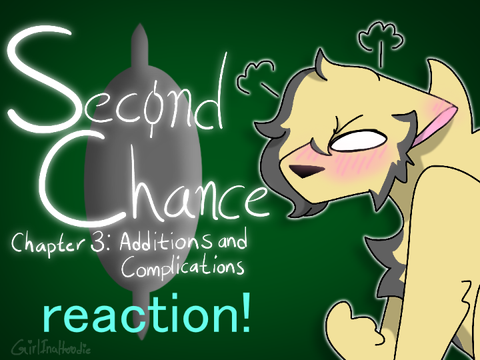{... Reaction! | Second Chance | Ch. 3: Additions and Complications ...}