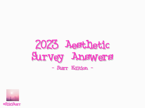 ♡┊²⁰²³︵ aes ✩ survey - Starr Edition
