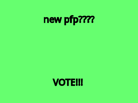 vote for my new pfp (profile picture)
