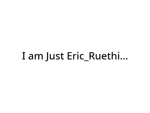 I am Just @Eric_Ruethi