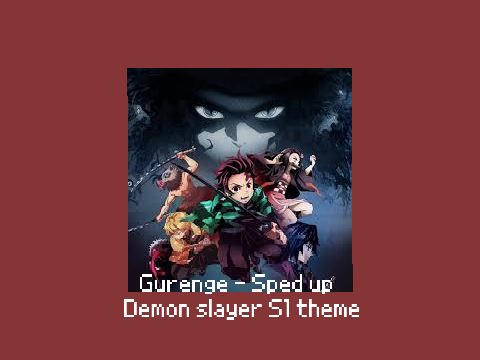 Gurenge - sped up (Demon slayer S1 theme)