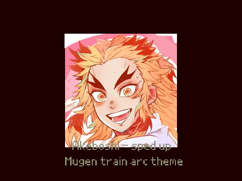 Akeboshi -  sped up (Mugen train theme)