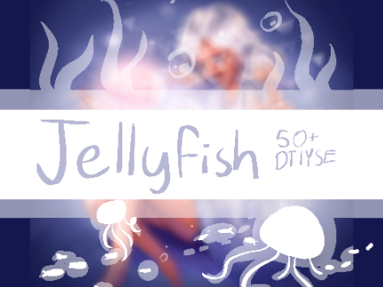 Jellyfish || 50+ DTIYSE :D 