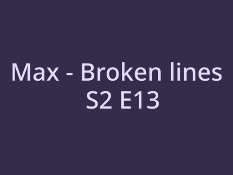 max lines for broken S2E13