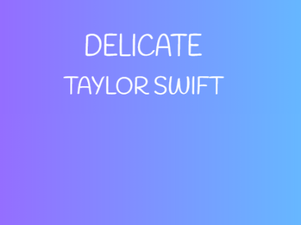 DELICATE TAYLOR SWIFT