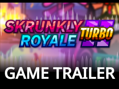 [Trailer] - Skrunkly Royale Turbo
