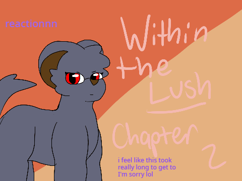 Within the Lush // Chapter 2 *phantom of the opera overture playing from inside my coffin*