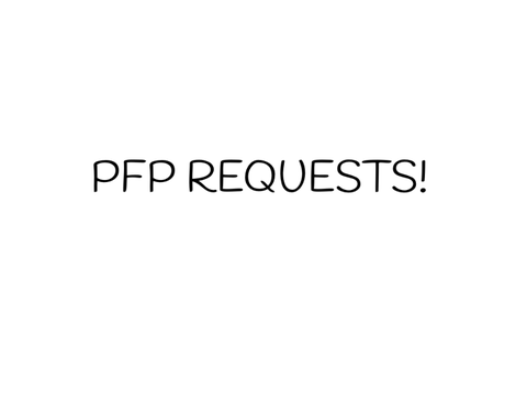 PFP REQUESTS!