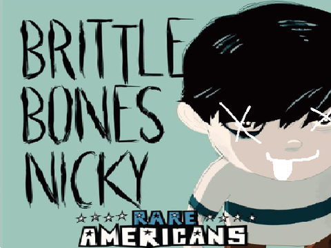 BRITTLE BONES NICKY 1 AND 2