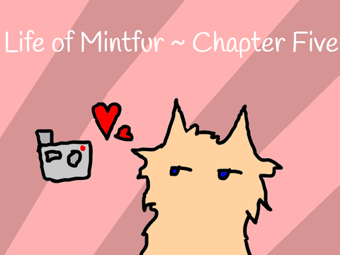 Life of Mintfur || Chapter 5
