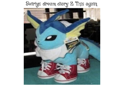 Swirlys Dream Diary 2: This again