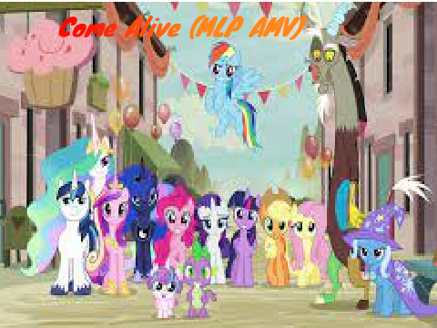 Come Alive (MLP AMV)