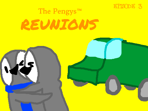 The Pengys: Episode III: Reunions