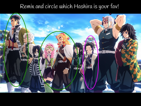 Remix and circle which Hashira is your fav! remix