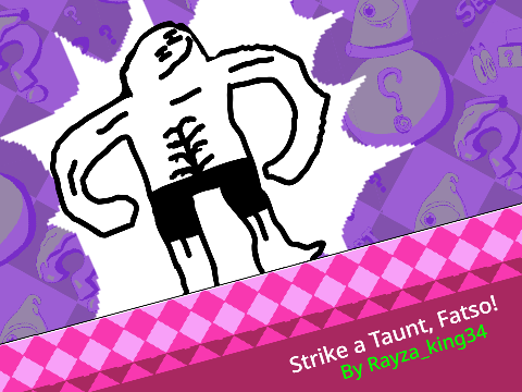 Strike a Taunt, Fatso!