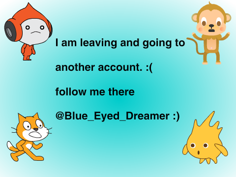 leaving to @Blue_Eyed_Dreamer