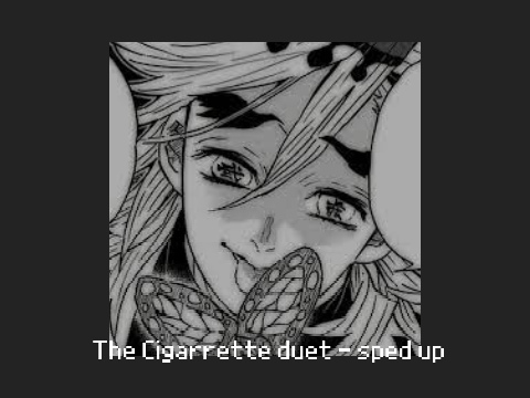 the cigarette duet -  sped up