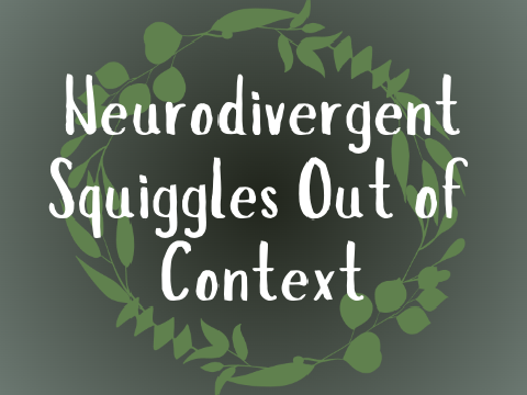 ◈ Neuro-Squiggles Out of Context ◈