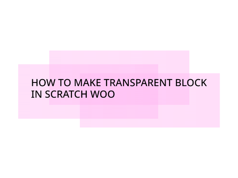 How to make a transparent shape using only scratch 