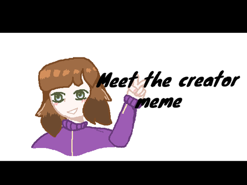 Meet the creator meme remake (1year later, 1 an plus tard )
