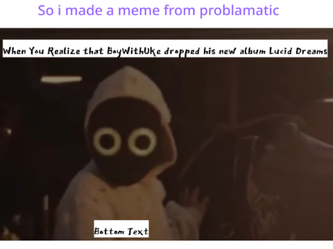 I made a BoyWithUke meme