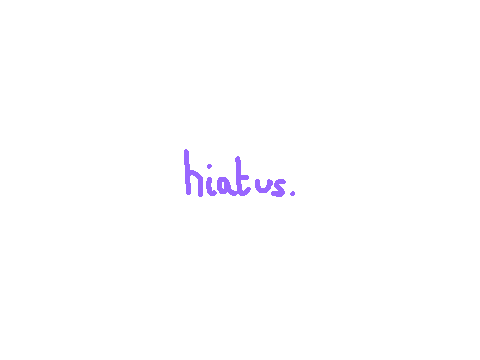hiatus.