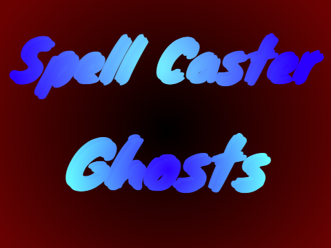 SpellCaster:Ghosts
