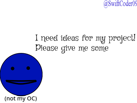 Gimme ideas!