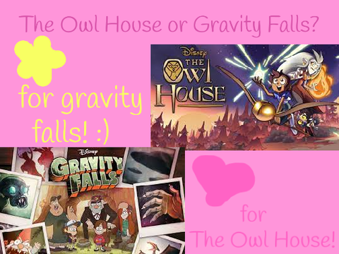The Owl House or Gravity Falls???