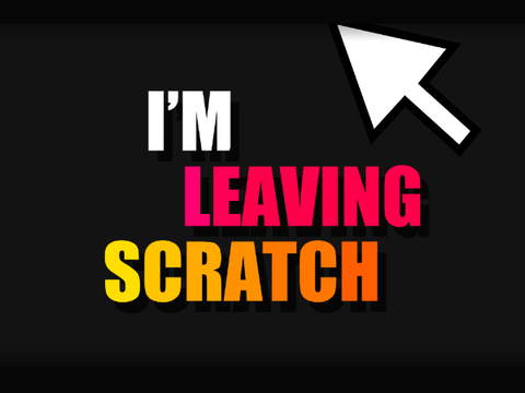 Why I am Leaving Scratch