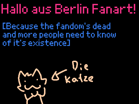 Hallo aus Berlin Fanart Because The Fandom’s Dead