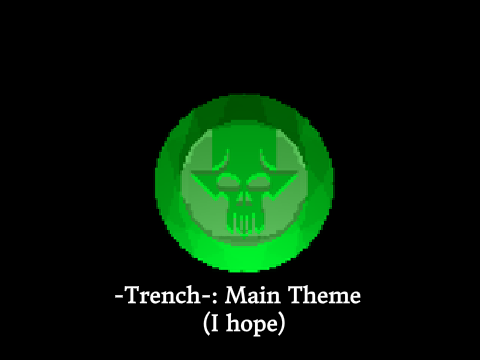 -Trench-: Boss Theme?