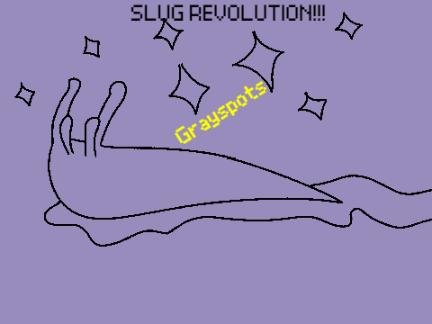 JOIN THE SLUG REVOLUTION!