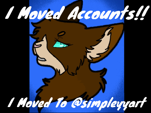 I Have Moved Accounts | @simpleyyart 