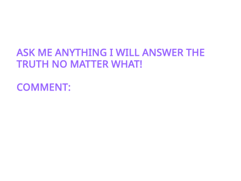 Ask me anything, I will answer
