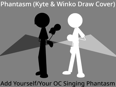Phantasm (TCO Cover Remix) (Kyte & Winko Draw Cover) / Add Yourself/Your OC Singing Phantasm