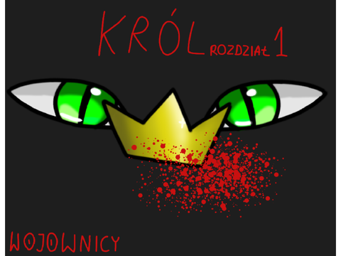 ~~Król~~Wojownicy~~Rozdział 1