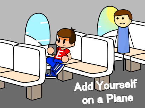 Add Yourself on a Plane