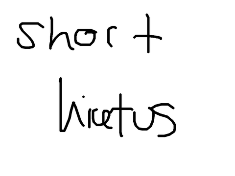 um short hiatUs