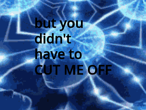 but you didn't have to cut me off #shorts