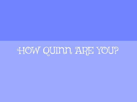 How Quinn are i?