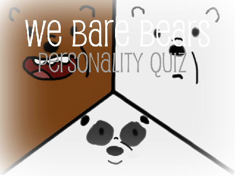 We Bare Bears Personality Quiz