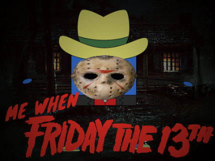me when Friday the 13th