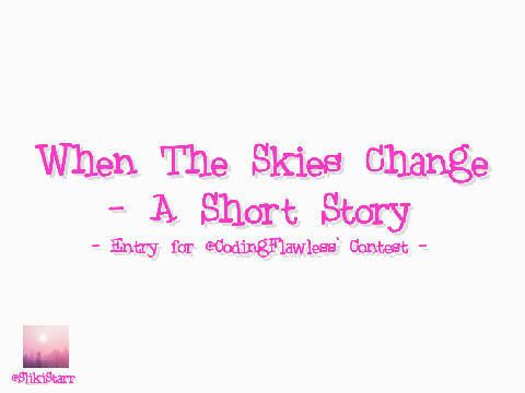 ✍ When The Skies Change - Starr's Entry