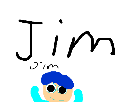 JIM IS JIM!