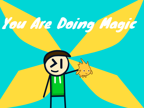 You Are Doing Magic