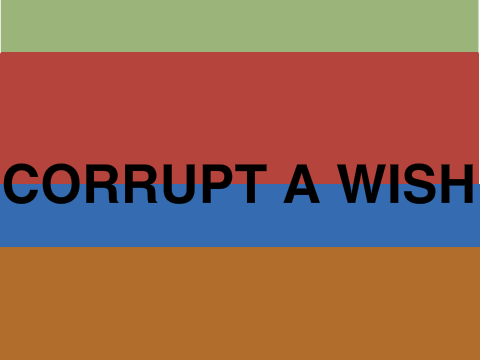 Corrupt A Wish - MUSIC