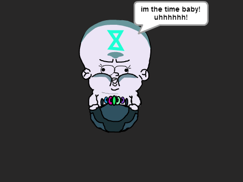 TIME BABY.