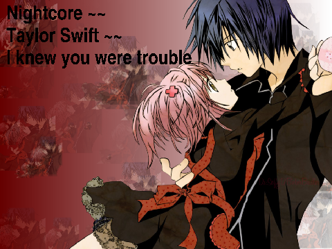 Nightcore ~ I knew you were trouble