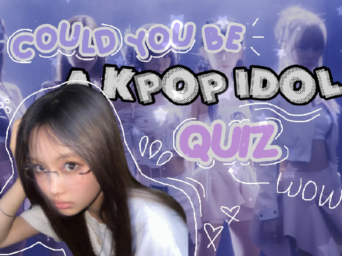 Could You be a KPOP idol? QUIZ